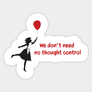 We Dont Need No Thought Control - Banksy Sticker